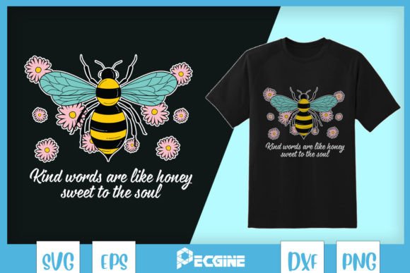 Kinda Words Are Like Honey Floral Bee